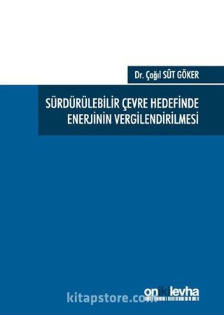 Sürdürülebilir Çevre Hedefinde Enerjinin Vergilendirilmesi