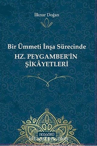 Bir Ümmetin İnşa Sürecinde Hz. Peygamber'in Şikayetleri