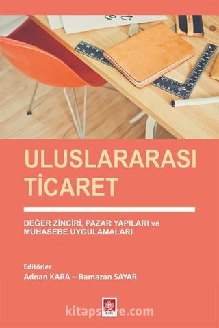 Uluslararası Ticaret Değer Zinciri, Pazar Yapıları ve Muhasebe Uygulamaları