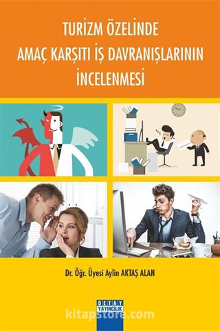 Turizm Özelinde Amaç Karşıtı İş Davranışlarının İncelenmesi