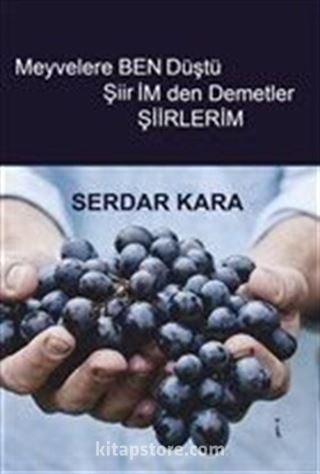 Meyvelere Ben Düştü Şiirimden Demetler