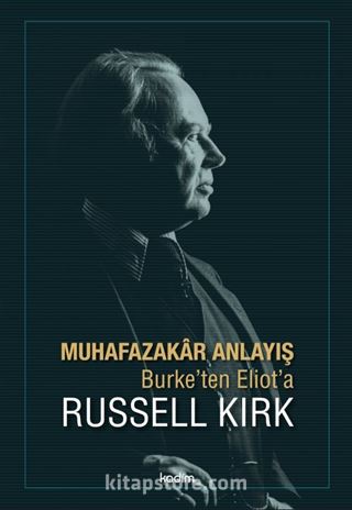 Muhafazakar Anlayış Burke'ten Eliot'a