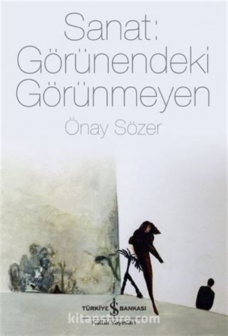 Sanat: Görünendeki Görünmeyen