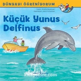 Küçük Yunus Delfinus / Dünyayı Öğreniyorum