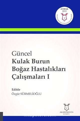 Güncel Kulak Burun Boğaz Hastalıkları Çalışmaları I