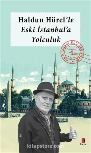 Haldun Hürel Eski İstanbul'a Yolculuk / Bir İstanbul Kültürü Kitabı 9