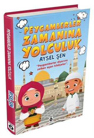 Peygamberler Zamanına Yolculuk