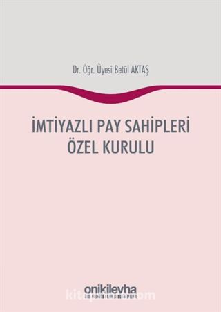 İmtiyazlı Pay Sahipleri Özel Kurulu