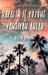 Hayatın İç Yüzüne Yansıyan Anlar