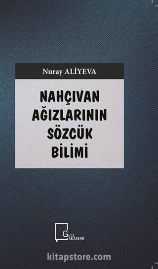 Nahçıvan Ağızlarının Sözcük Bilimi