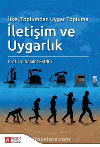 İlkel Toplumdan Uygar Topluma İletişim ve Uygarlık