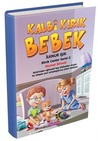 Kalbi Kırık Bebek / Minik Canlar Serisi 3. Kitap