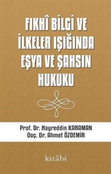 Fıkhi Bilgi ve İlkeler Işığında Eşya ve Şahsın Hukuku