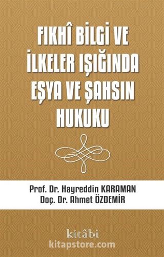 Fıkhi Bilgi ve İlkeler Işığında Eşya ve Şahsın Hukuku