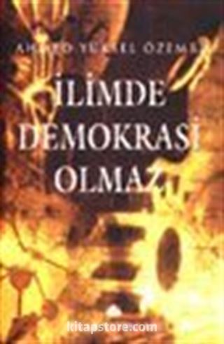 İlimde Demokrasi Olmaz