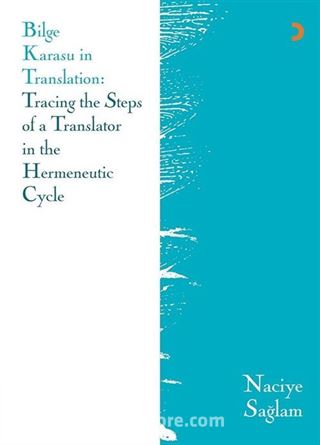 Bilge Karasu in Translation: Tracing the Steps of a Translator in the Hermeneutic Cycle