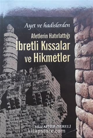 Ayet ve Hadislerden Afetlerin Hatırlattığı İbretli Kıssalar ve Hikmetler