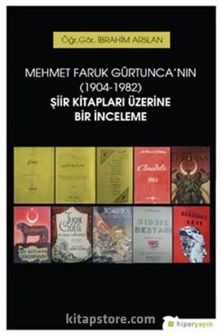 Mehmet Faruk Gürtunca'nın (1904-1982) Şiir Kitapları Üzerine Bir İnceleme