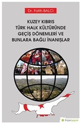 Kuzey Kıbrıs Türk Halk Kültüründe Geçiş Dönemleri ve Bunlara Bağlı İnanışlar