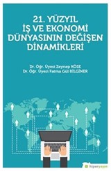 21. Yüzyıl İş ve Ekonomi Dünyasının Değişen Dinamikleri