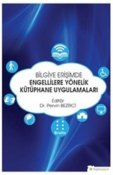 Bilgiye Erişimde Engellilere Yönelik Kütüphane Uygulamaları