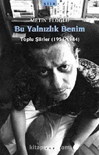 Bu Yalnızlık Benim / Toplu Şiirler (1951-1984)