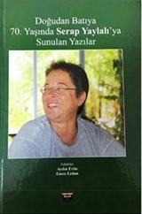 Doğudan Batıya 70. Yaşında Serap Yaylalı'ya Sunulan Yazılar