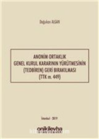 Anonim Ortaklık Genel Kurul Kararının Yürütmesinin (Tedbiren) Geri Bırakılması (TTK m. 449)