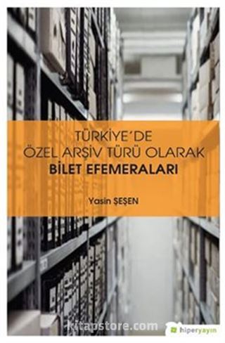 Türkiye'de Özel Arşiv Türü Olarak Bilet Efemeraları