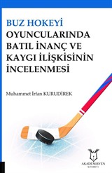 Buz Hokeyi Oyuncularında Batıl İnanç ve Kaygı İlişkisinin İncelenmesi