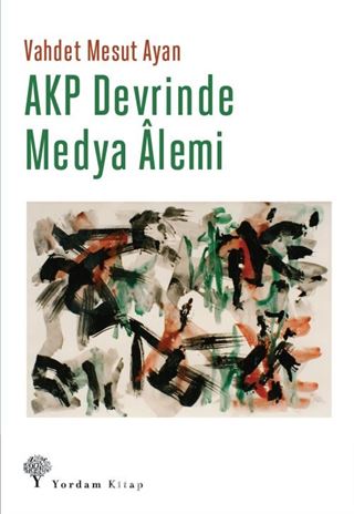 AKP Devrinde Medya Alemi