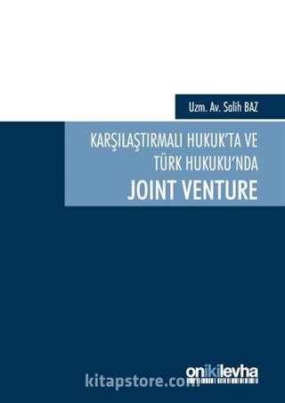 Karşılaştırmalı Hukuk'ta ve Türk Hukuku'nda Joint Venture