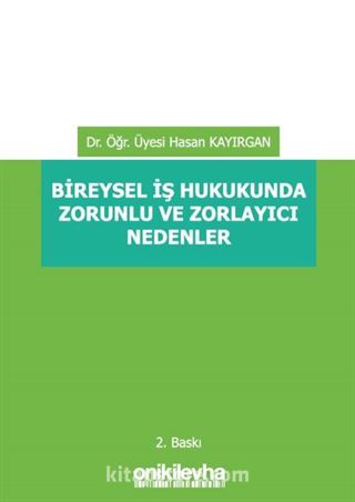 Bireysel İş Hukukunda Zorunlu ve Zorlayıcı Nedenler