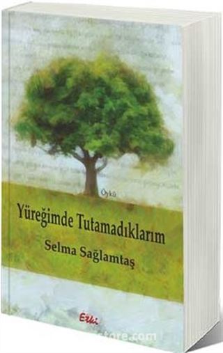 Yüreğimde Tutamadıklarım