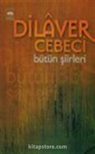 Dilaver Cebeci/ Bütün Şiirleri