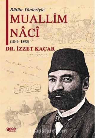 Bütün Yönleriyle Muallim Naci (1849-1893)