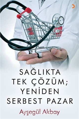 Sağlıkta Tek Çözüm: Yeniden Serbest Pazar