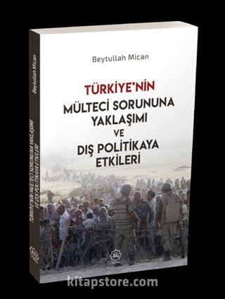 Türkiye'nin Mülteci Sorununa Yaklaşımı ve Dış Politikaya Etkileri