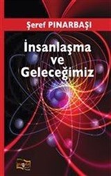 İnsanlaşma ve Geleceğimiz