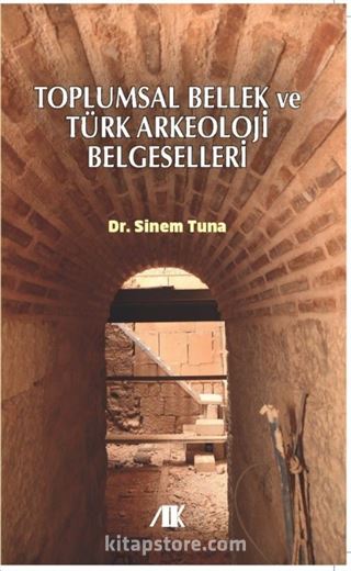 Toplumsal Bellek ve Türk Arkeoloji Belgeselleri