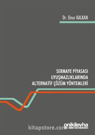 Sermaye Piyasası Uyuşmazlıklarında Alternatif Çözüm Yolları