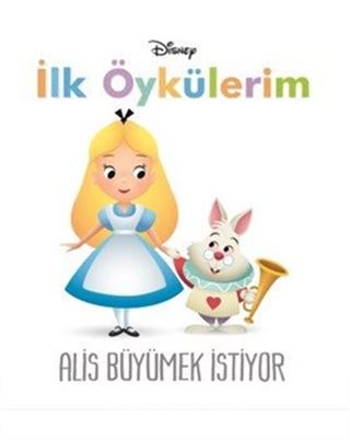 Disney İlk Öykülerim / Alis Büyümek İstiyor