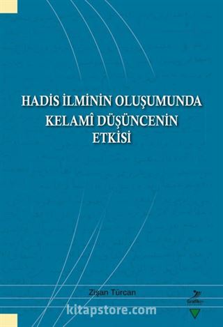 Hadis İlminin Oluşumunda Kelami Düşüncenin Etkisi