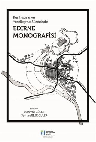 Kentleşme ve Yerelleşme Sürecinde Edirne Monografisi