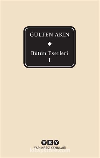 Bütün Eserleri 1 / Gülten Akın (Kutulu)