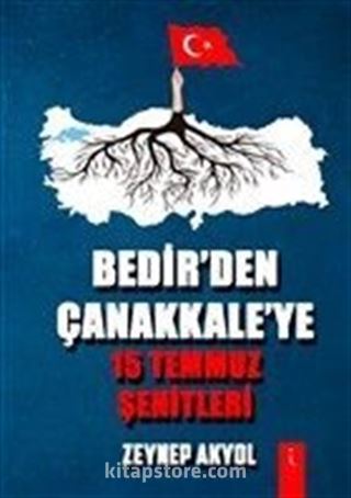 Bedir'den Çanakkale'ye 15 Temmuz Şehitleri