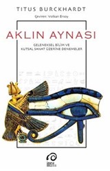 Aklın Aynası / Geleneksel Bilim ve Kutsal Sanat Üzerine Denemeler