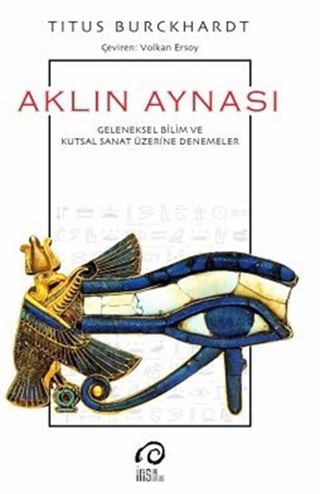 Aklın Aynası / Geleneksel Bilim ve Kutsal Sanat Üzerine Denemeler