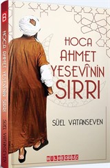 Hoca Ahmet Yesevi'nin Sırrı