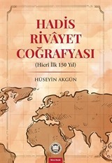 Hadis Rivayet Coğrafyası (Hicri İlk 150 Yıl)